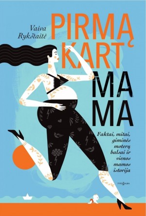 Vaiva Rykstaite pirmakart mama